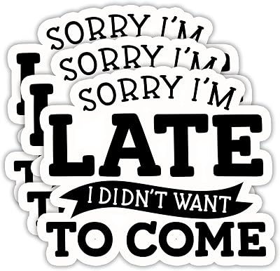 (3PCS) Sorry I'm Late I Didn't Want to Come Sticker, Funny Introvert Stickers - Waterproof Vinyl Decal for Laptop, Tumbler, Water Bottle, Scrapbook 3" x 2.7 "