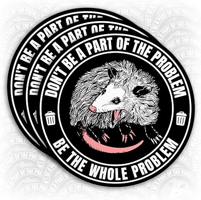 (3Pcs) Don't Be A Part of The Problem Be The Whole Problem Sticker Funny Possum Opossum Stickers Waterproof Vinyl Decal Sticker for Laptop Water Bottle Hardhat Gifts for Her Him Adults 2 Inches