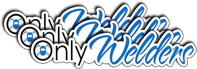 (3Pcs) Only Welders Vinyl Sticker Funny Gifts for Welding Professionals Fabricators Tradesmen Waterproof Decal for Laptop Toolbox Water Bottle Welding Helmet Hard Hat (4x1)