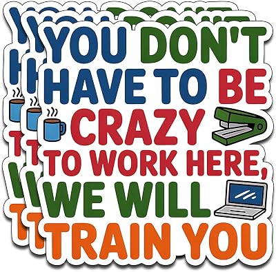 (3PCS) You Don 't Have to Be Crazy to Work Here, We Will Train You Vinyl Sticker Pack Durable Waterproof Stickers for Laptop Water Bottle Car Bumper Phone Case