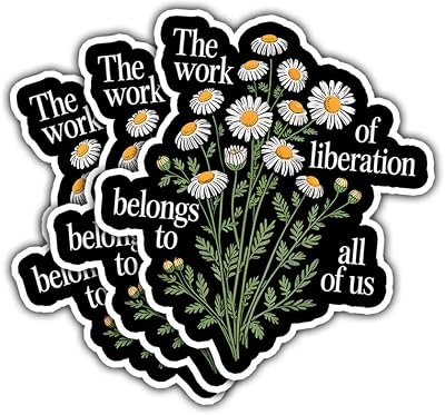 (3 Pcs) The Work of Liberation Belongs to All of Us Sticker, Feminist Floral Vinyl Decals with Chamomile Flowers, Empowerment Quote Stickers for Laptops, Journals, Water Bottles