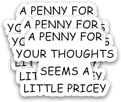 (3Pcs) A Penny for Your Thoughts Seems A Little Pricey Sticker Funny Sarcastic Humor Quote Stickers Waterproof Vinyl Decals for Laptop, Scrapbook, Water Bottle, Helmet, 3" x 2"