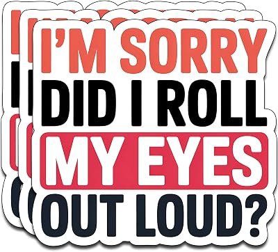 (3PCS) I'm Sorry Did I Roll My Eyes Out Loud Vinyl Sticker Pack Durable Waterproof Stickers for Laptop Water Bottle Car Bumper Phone Case